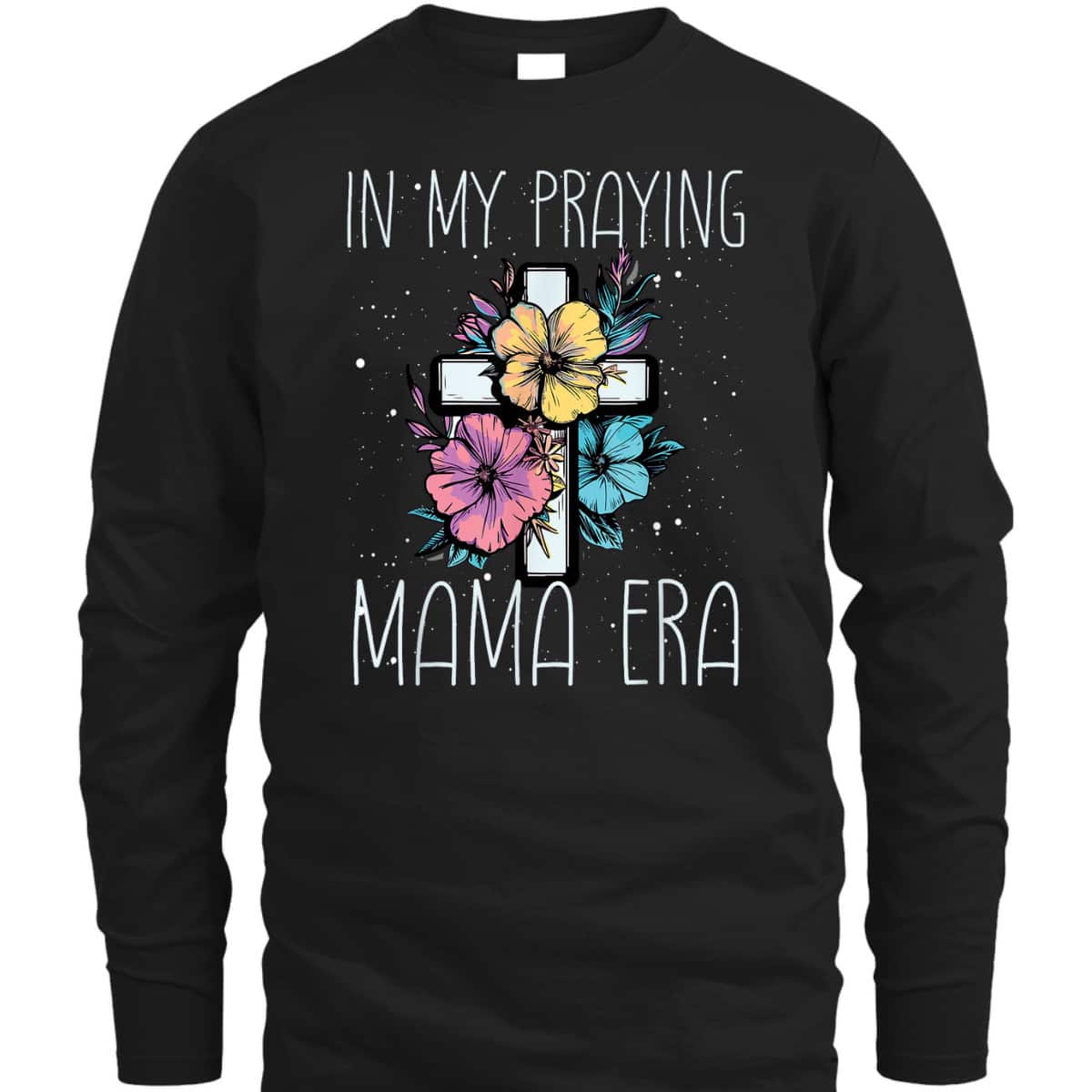 Christian In My Praying Mama Era Religious Mom Mother's Day T-Shirt Christian In My Praying Mama Era Religious Mom Mother's Day T-Shirt