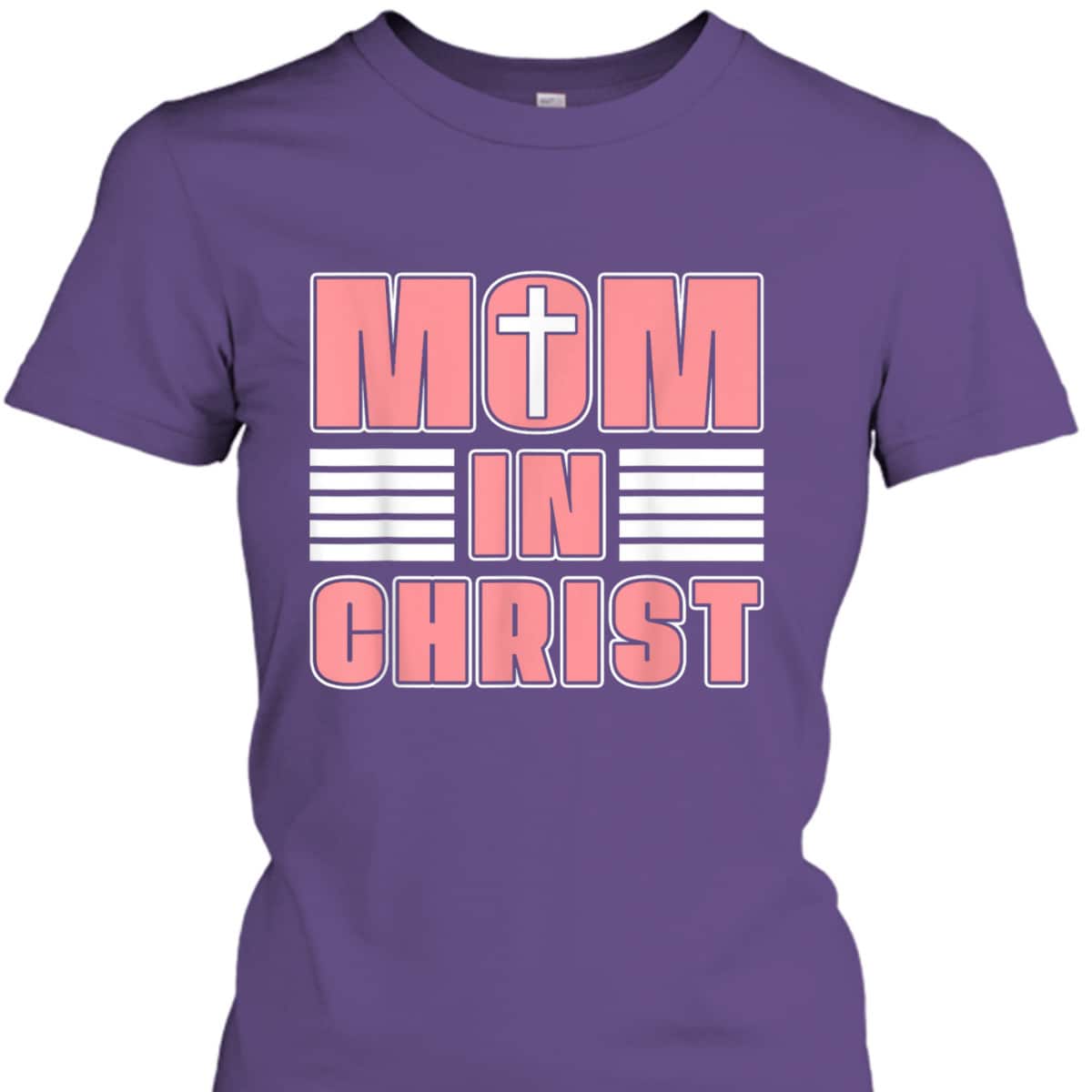 Mom In Christ Funny Christian Mom Mother's Day T-Shirt Mom In Christ Funny Christian Mom Mother's Day T-Shirt