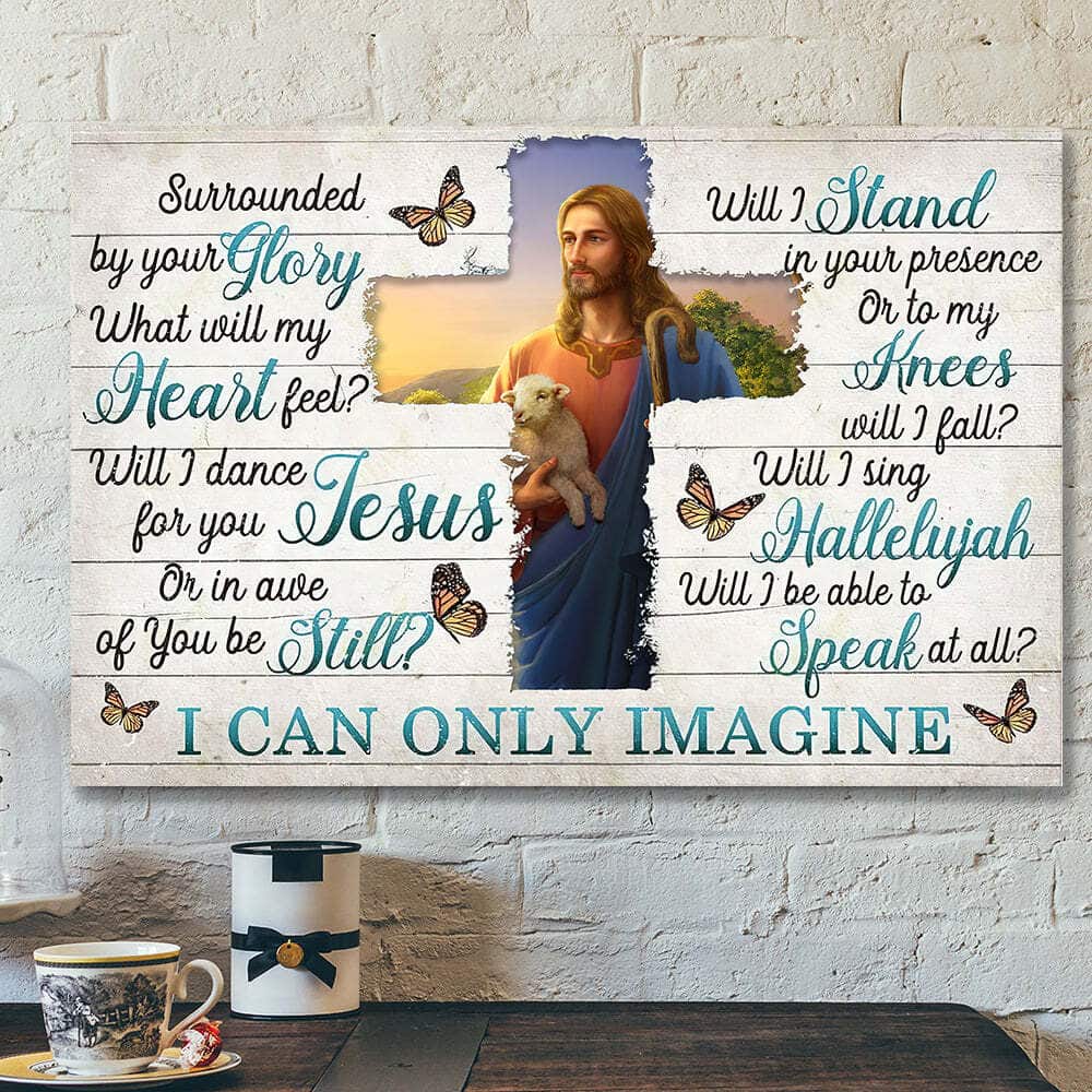 Jesus And Lamb Bible Verse I Can Only Imagine Surrounded By Your Glory Canvas Wall Art Jesus And Lamb Bible Verse I Can Only Imagine Surrounded By Your Glory Canvas Wall Art