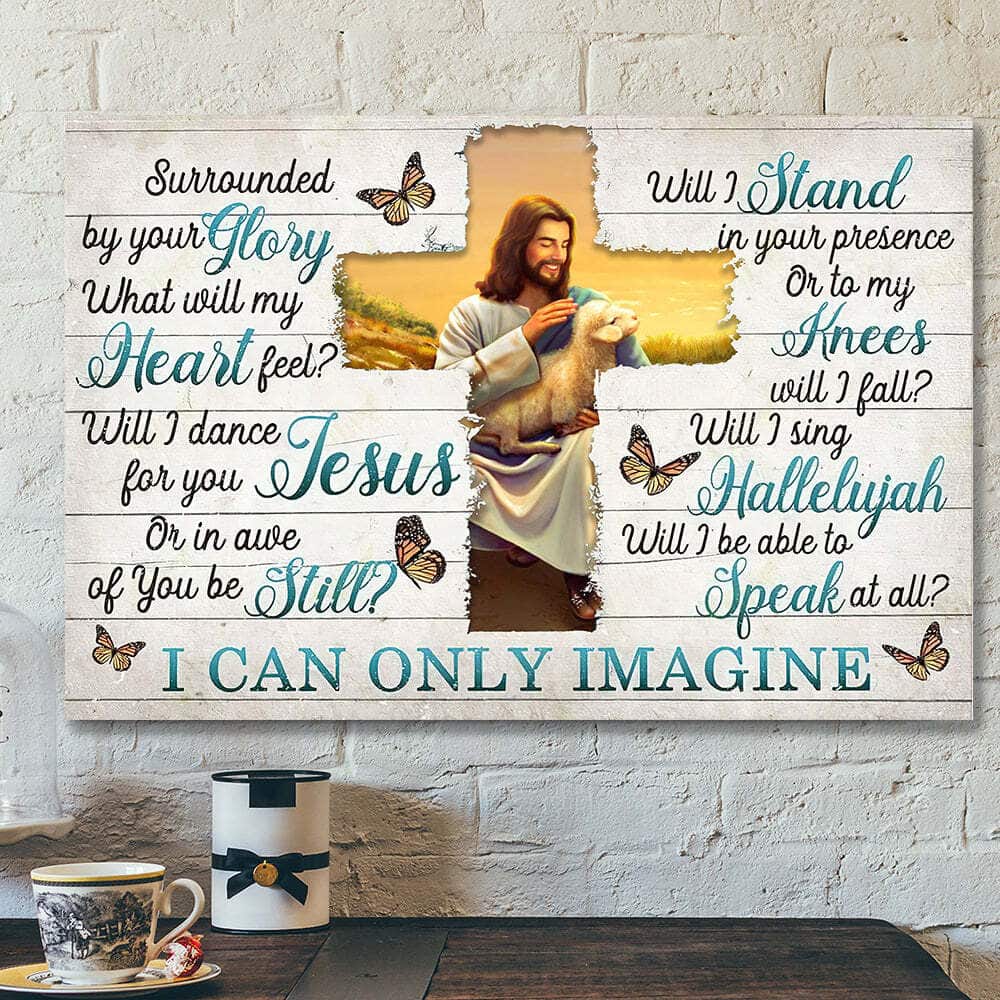 I Can Only Imagine Surrounded By Your Glory Jesus Bible Scripture Canvas Wall Art I Can Only Imagine Surrounded By Your Glory Jesus Bible Scripture Canvas Wall Art