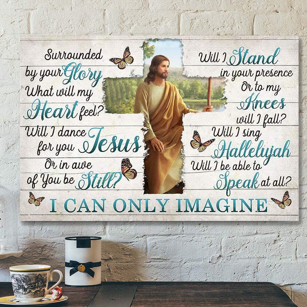Jesus I Can Only Imagine Surrounded By Your Glory Bible Scripture Gift Canvas Wall Art Jesus I Can Only Imagine Surrounded By Your Glory Bible Scripture Gift Canvas Wall Art