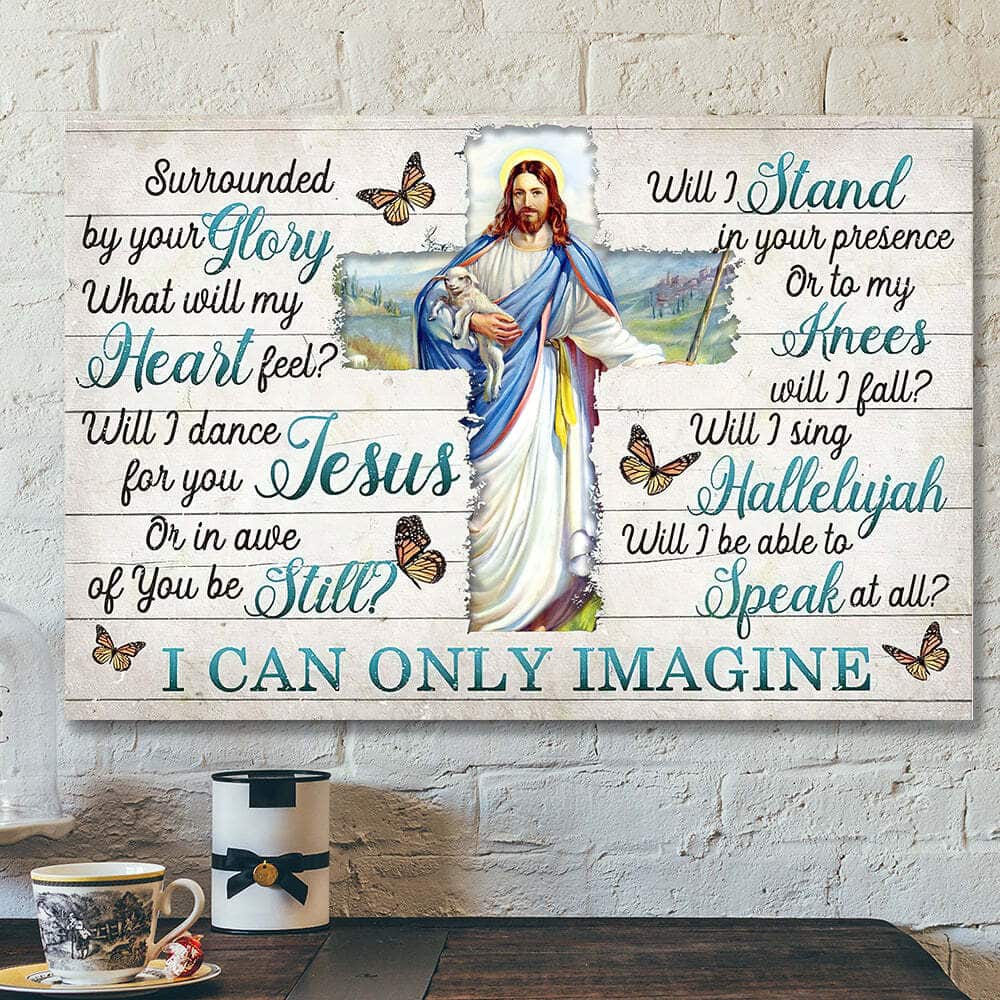 Jesus I Can Only Imagine Surrounded By Your Glory Bible Verse Scripture Canvas Wall Art Jesus I Can Only Imagine Surrounded By Your Glory Bible Verse Scripture Canvas Wall Art