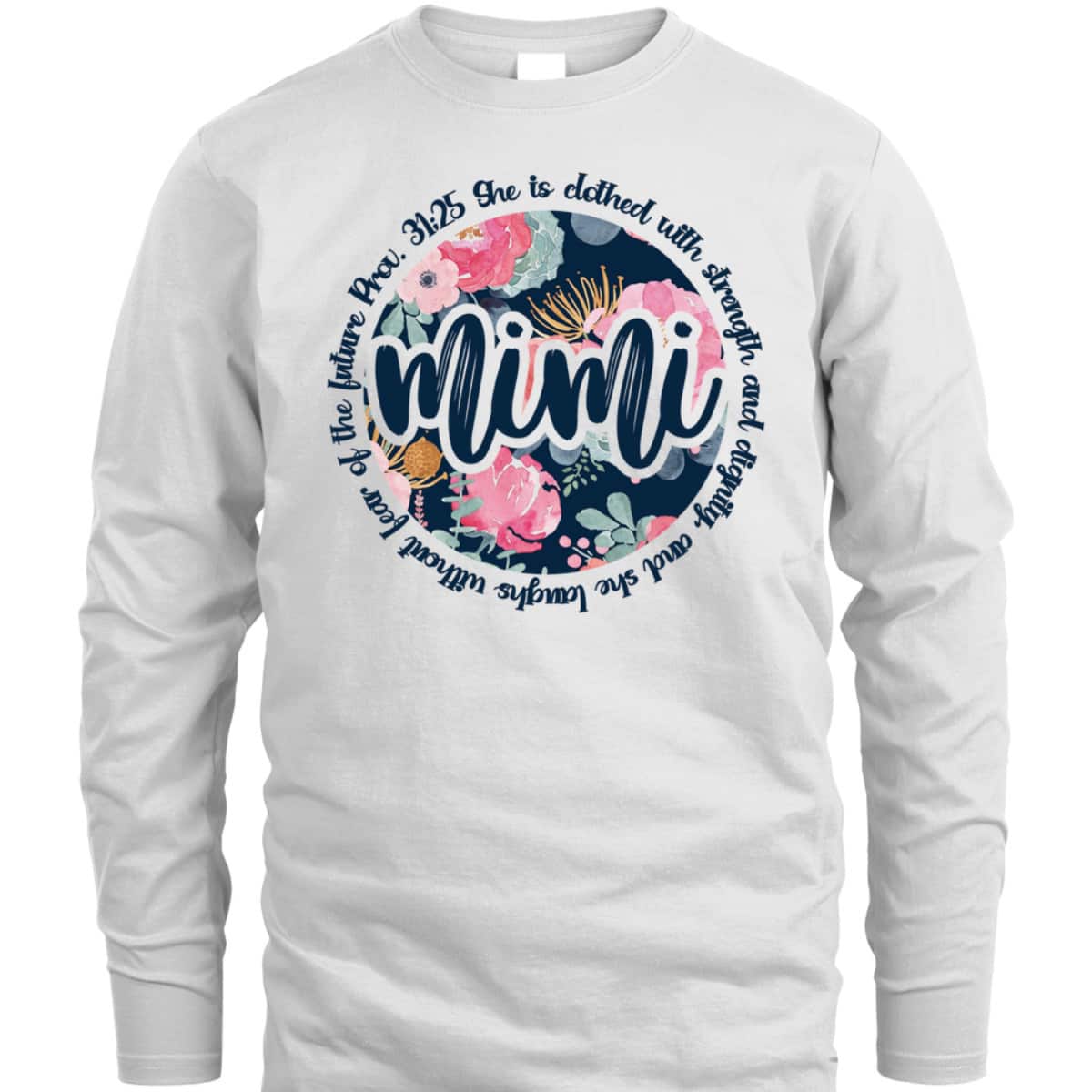 Proverbs 31 Mimi Proverbs 3125 Christian Floral Mother's Day T-Shirt Proverbs 31 Mimi Proverbs 3125 Christian Floral Mother's Day T-Shirt
