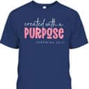 Created With A Purpose Christian Bible Verse Faith T-Shirt Created With A Purpose Christian Bible Verse Faith T-Shirt