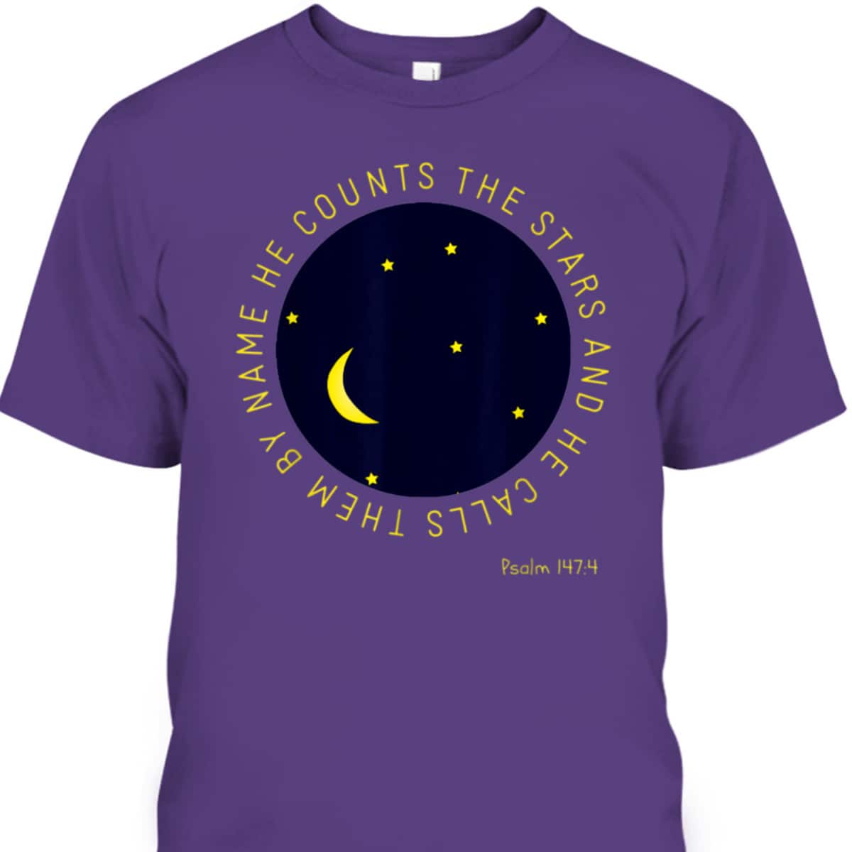 Psalm 1474 He Counts The Stars Christian Bible Verse T-Shirt Psalm 1474 He Counts The Stars Christian Bible Verse T-Shirt