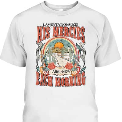 His Mercies Are New Each Morning Lamentation 323 Bible Verse Christian T-Shirt