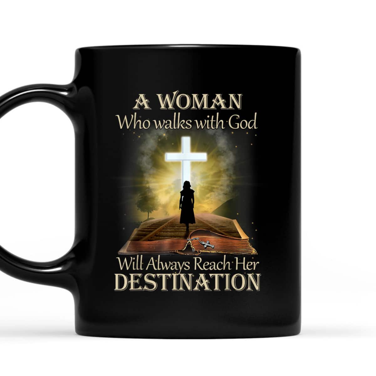 A Woman Who Walks With God Will Always Reach Her Destination T-Shirt A Woman Who Walks With God Will Always Reach Her Destination T-Shirt