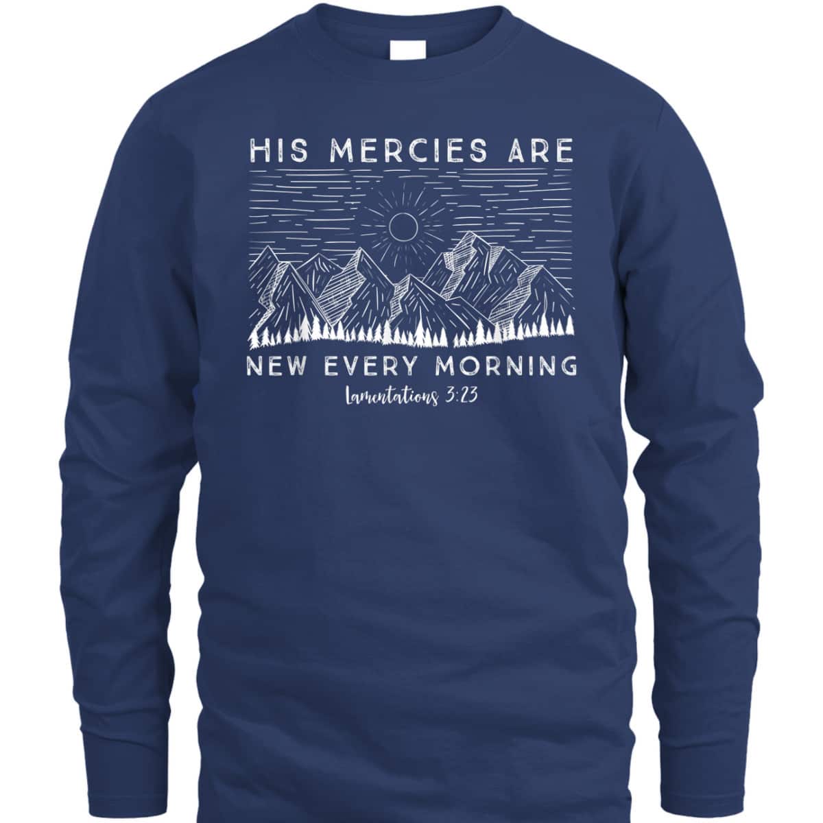 Lamentations 323 His Mercies New Every Morning Bible Verse T-Shirt Lamentations 323 His Mercies New Every Morning Bible Verse T-Shirt