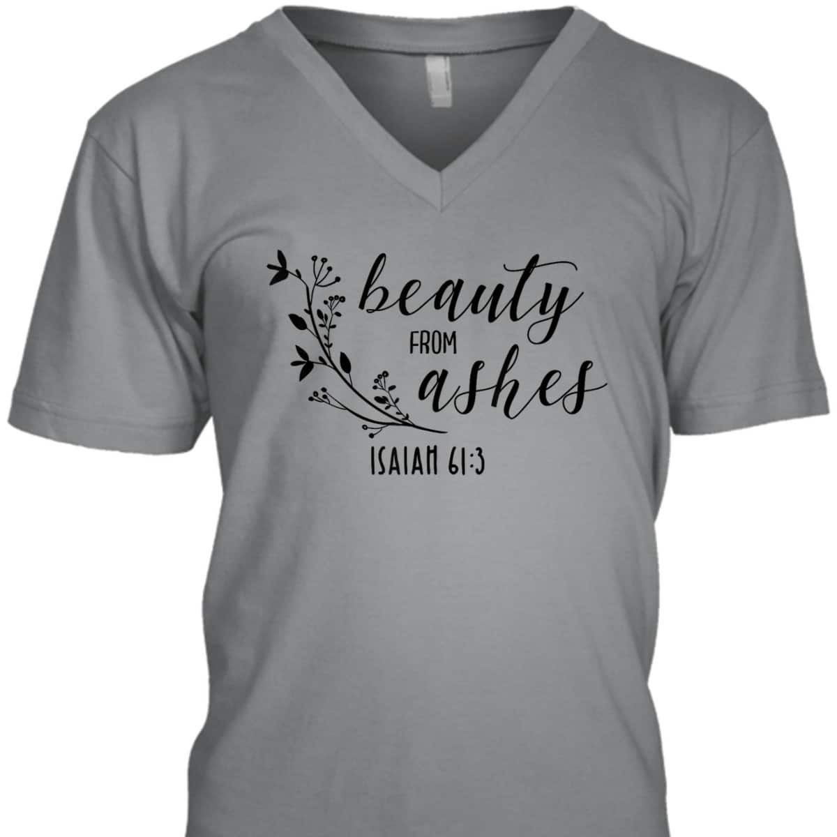 Beauty From Ashes Isaiah 613 T-Shirt Religious Gift For Christian Beauty From Ashes Isaiah 613 T-Shirt Religious Gift For Christian
