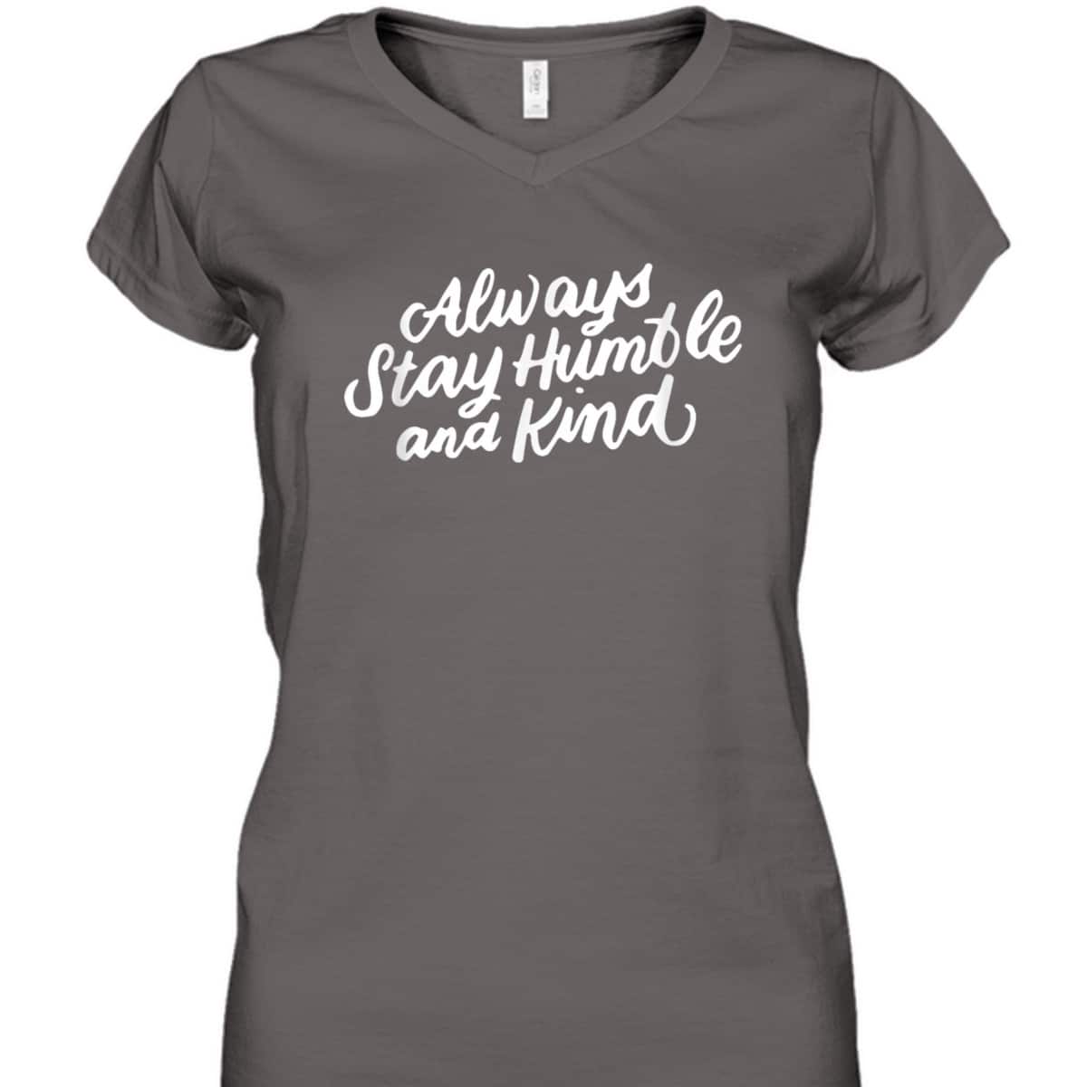 Inspirational Christian Quotes Always Stay Humble And Kind T-Shirt Inspirational Christian Quotes Always Stay Humble And Kind T-Shirt