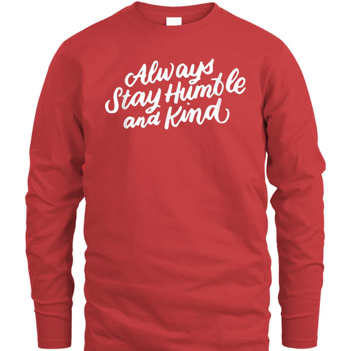 Inspirational Christian Quotes Always Stay Humble And Kind T-Shirt Inspirational Christian Quotes Always Stay Humble And Kind T-Shirt