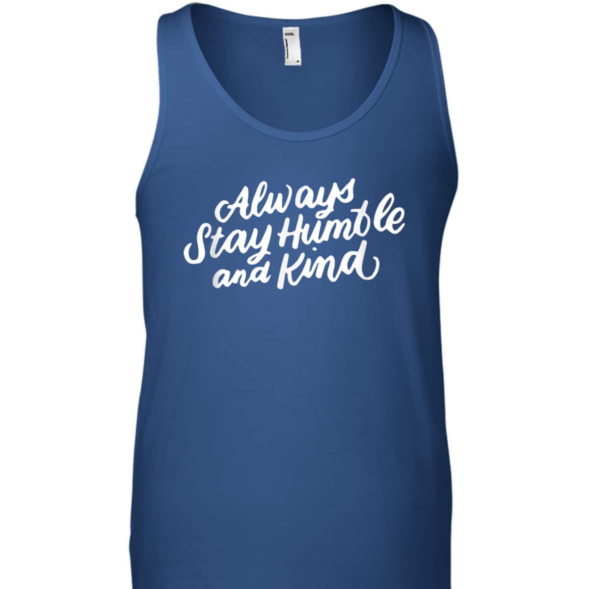 Inspirational Christian Quotes Always Stay Humble And Kind T-Shirt Inspirational Christian Quotes Always Stay Humble And Kind T-Shirt