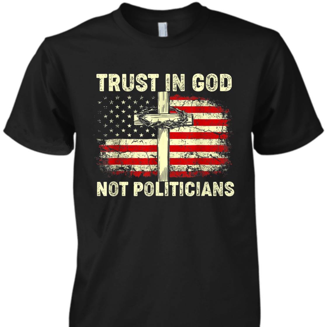 Trust In God Not Politicians US American Flag With Cross T-Shirt