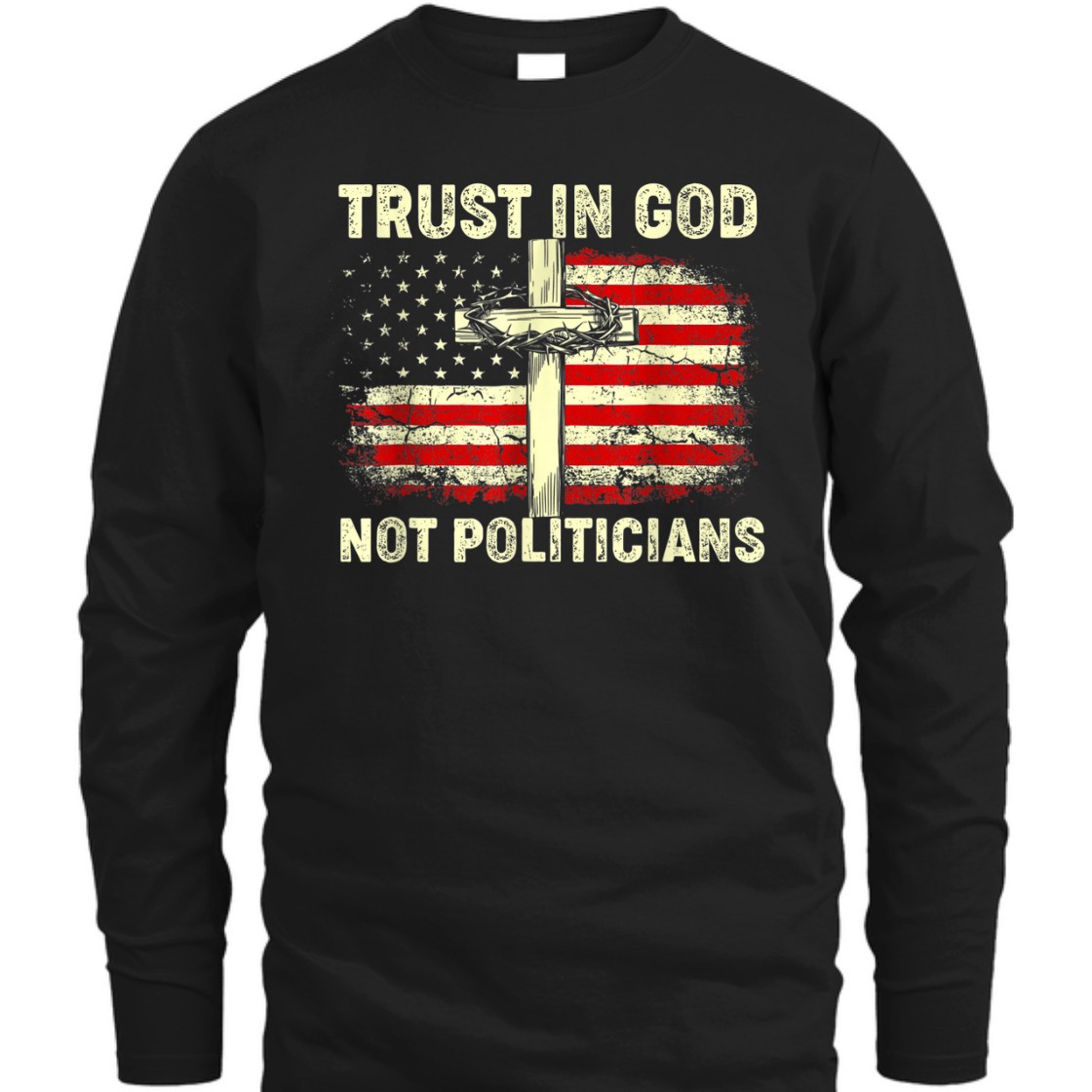 Trust In God Not Politicians US American Flag With Cross T-Shirt Trust In God Not Politicians US American Flag With Cross T-Shirt