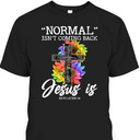 Sunflower Normal Isn't Coming Back But Jesus Is Bible Verse T-Shirt Revelation 14 Sunflower Normal Isn't Coming Back But Jesus Is Bible Verse T-Shirt Revelation 14