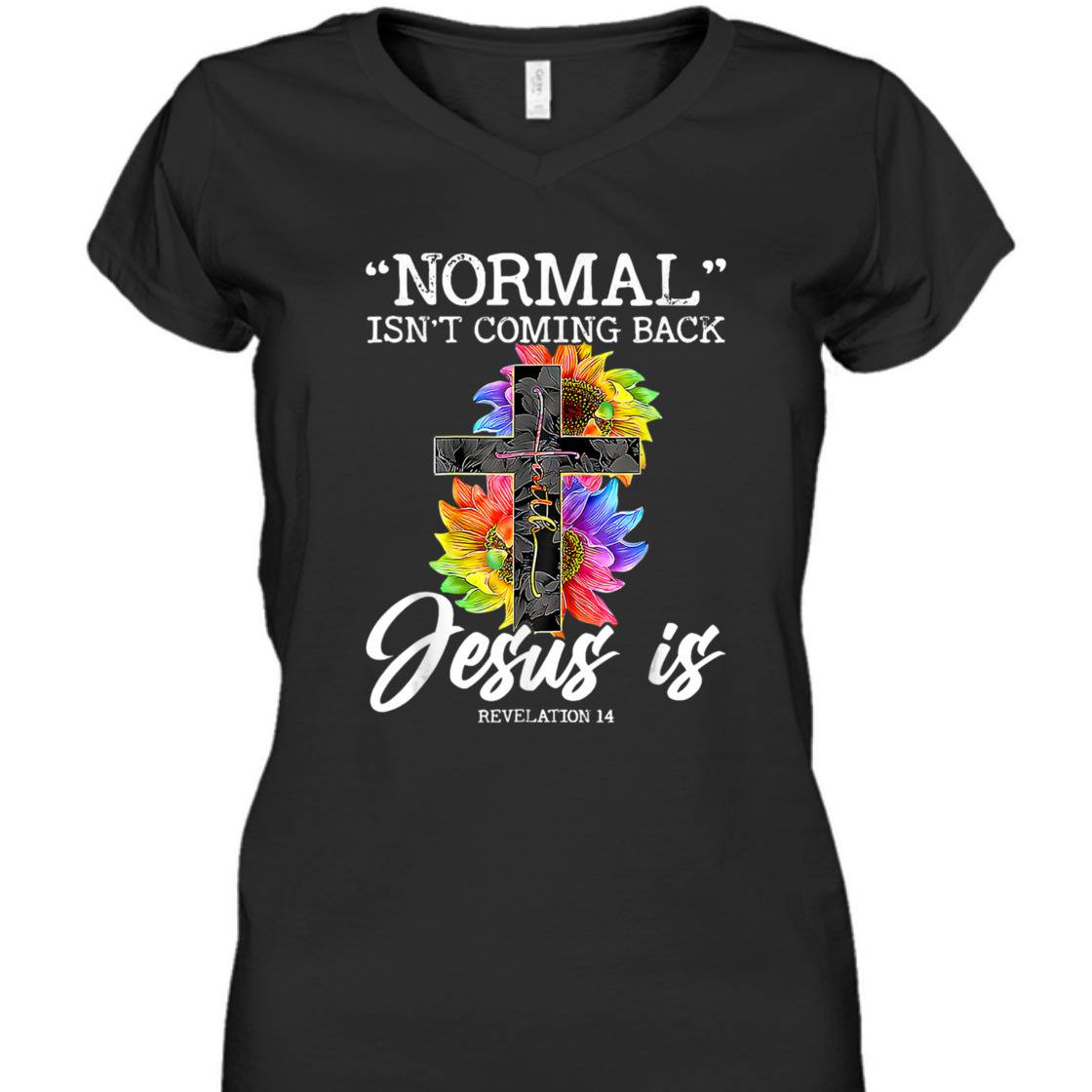 Sunflower Normal Isn't Coming Back But Jesus Is Bible Verse T-Shirt Revelation 14