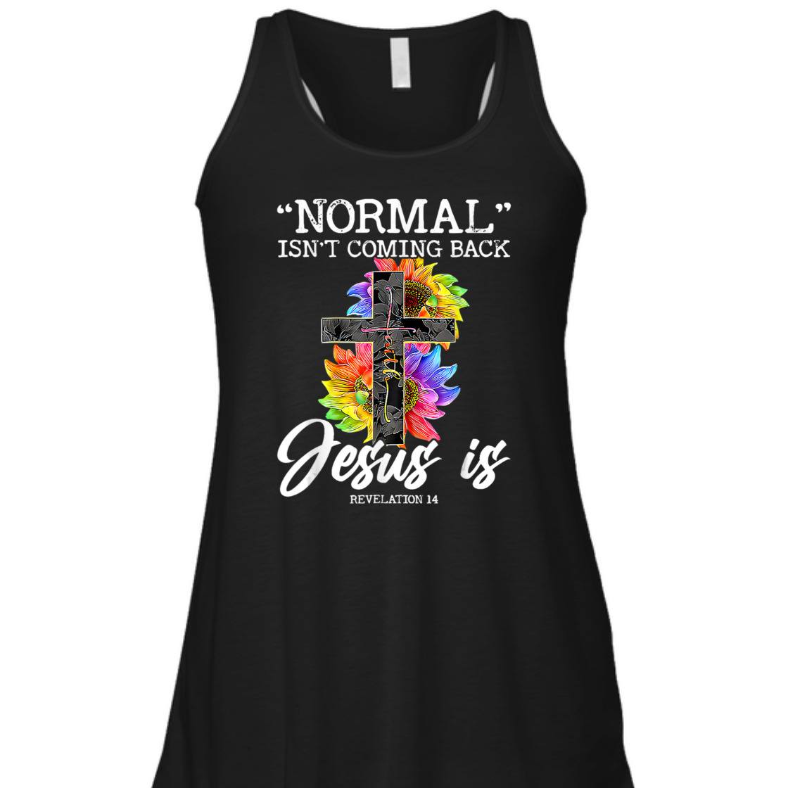 Sunflower Normal Isn't Coming Back But Jesus Is Bible Verse T-Shirt Revelation 14 Sunflower Normal Isn't Coming Back But Jesus Is Bible Verse T-Shirt Revelation 14