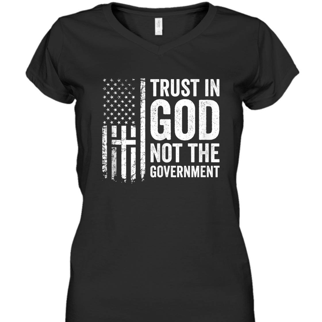 Trust In God Not The Government Patriotic Christian US Flag T-Shirt Trust In God Not The Government Patriotic Christian US Flag T-Shirt