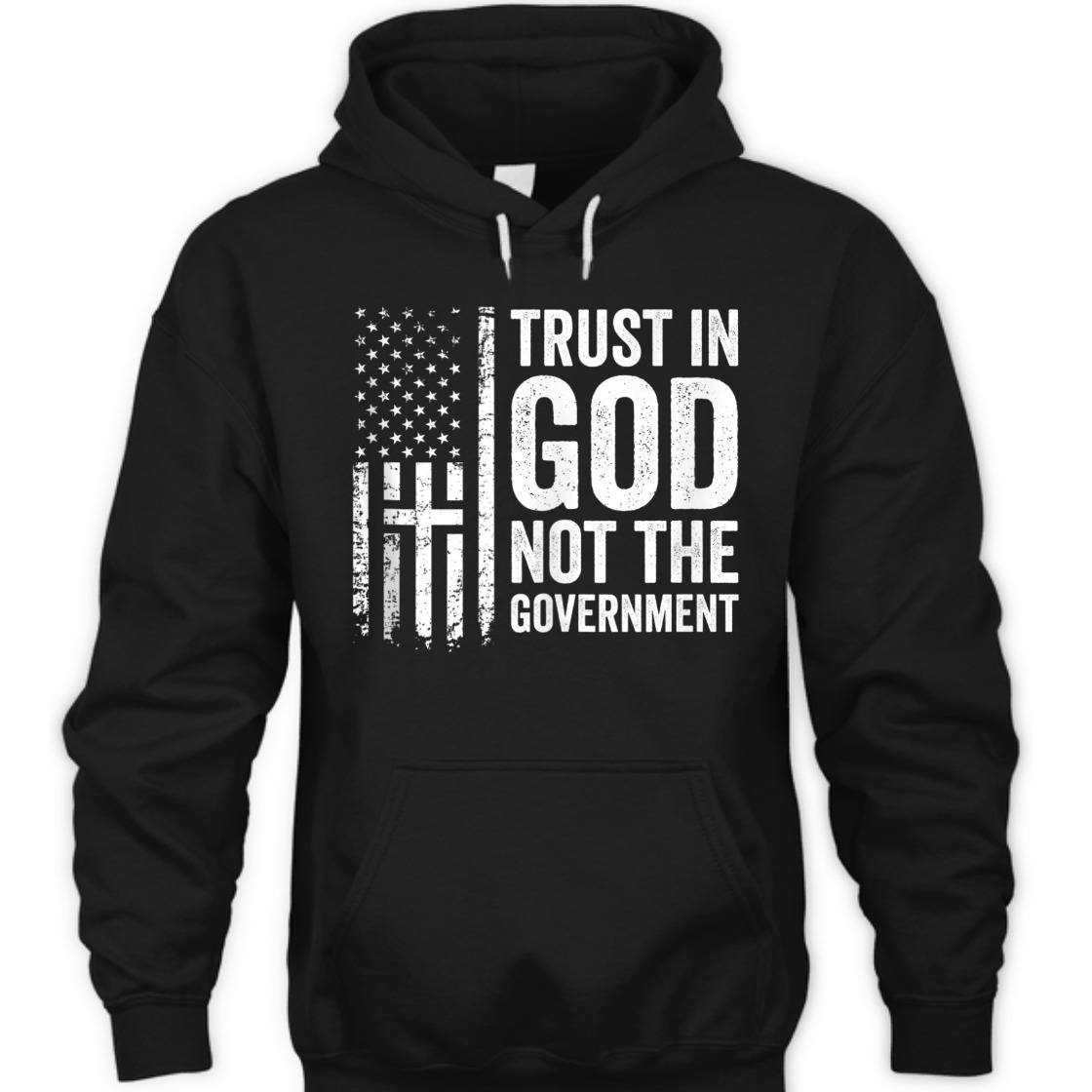 Trust In God Not The Government Patriotic Christian US Flag T-Shirt Trust In God Not The Government Patriotic Christian US Flag T-Shirt