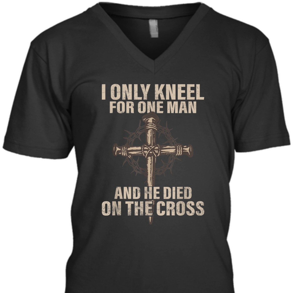 I Only Kneel For One Man An He Died On The Cross T-Shirt