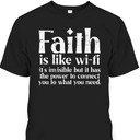 Faith Is Like Wifi Funny Christian T-Shirt For Believers Faith Is Like Wifi Funny Christian T-Shirt For Believers