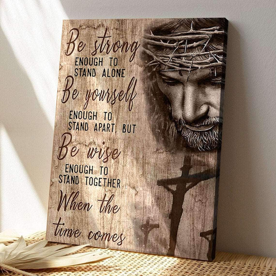 Be Strong Enough To Stand Alone Bible Verse Scripture Canvas Print