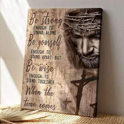 Be Strong Enough To Stand Alone Bible Verse Scripture Canvas Print Be Strong Enough To Stand Alone Bible Verse Scripture Canvas Print