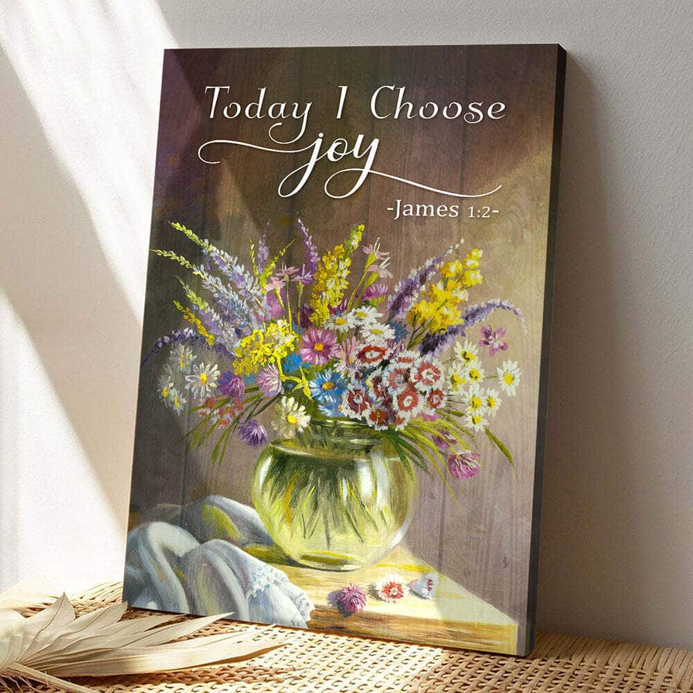 Today I Choose Joy Christian Flower Bible Verse Scripture Canvas Print Today I Choose Joy Christian Flower Bible Verse Scripture Canvas Print
