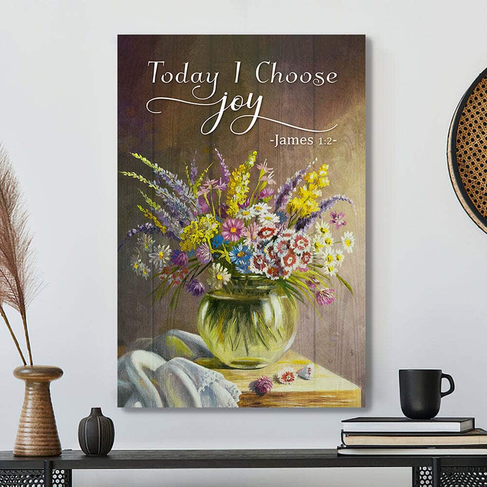 Today I Choose Joy Christian Flower Bible Verse Scripture Canvas Print Today I Choose Joy Christian Flower Bible Verse Scripture Canvas Print