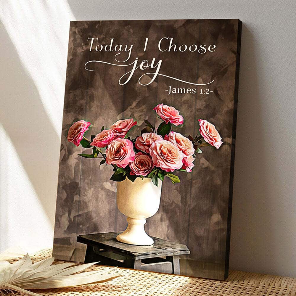 Christian Flower Today I Choose Joy Bible Verse Scripture Canvas Print Christian Flower Today I Choose Joy Bible Verse Scripture Canvas Print