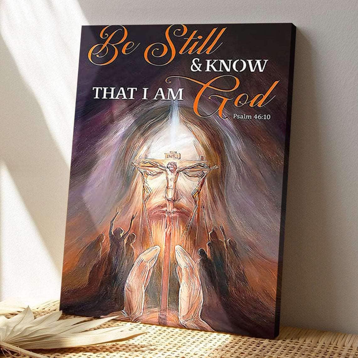 Be Still Know That I Am God Bible Verse Scripture Canvas Print Be Still Know That I Am God Bible Verse Scripture Canvas Print