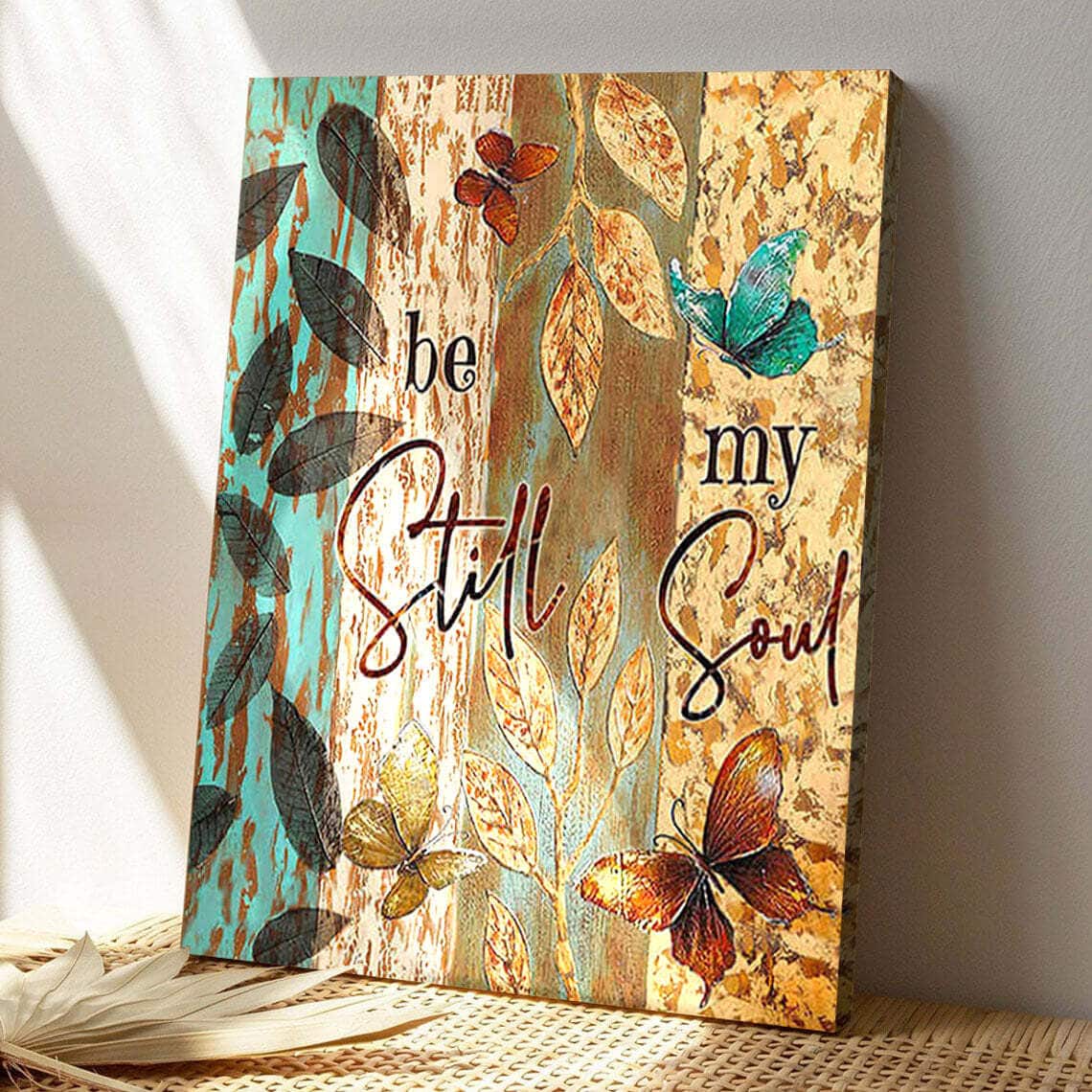 Gorgeous Butterfly Be Still My Soul Bible Verse Scripture Canvas Print Gorgeous Butterfly Be Still My Soul Bible Verse Scripture Canvas Print