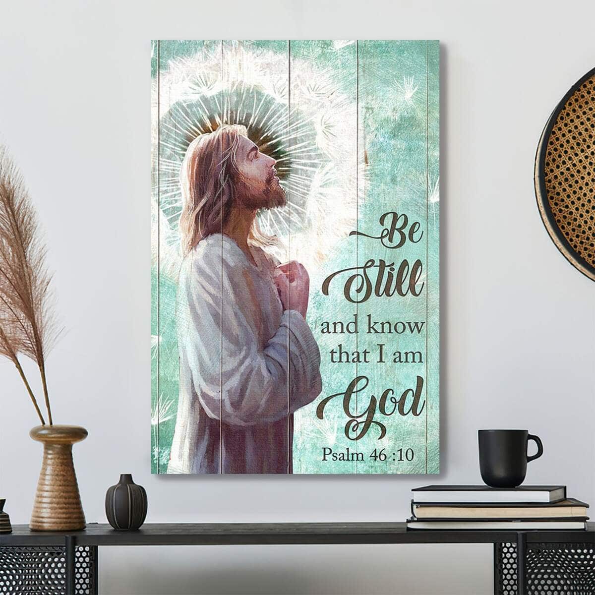 Jesus And Dandelion Be Still And Know That I Am God Bible Verse Scripture Canvas Print Jesus And Dandelion Be Still And Know That I Am God Bible Verse Scripture Canvas Print