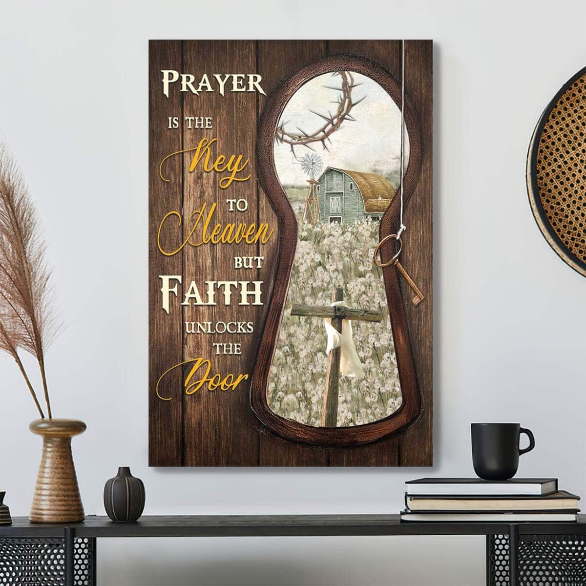 Prayer Is The Key To Heaven But Faith Unlocks The Door Bible Verse Scripture Canvas Print Prayer Is The Key To Heaven But Faith Unlocks The Door Bible Verse Scripture Canvas Print