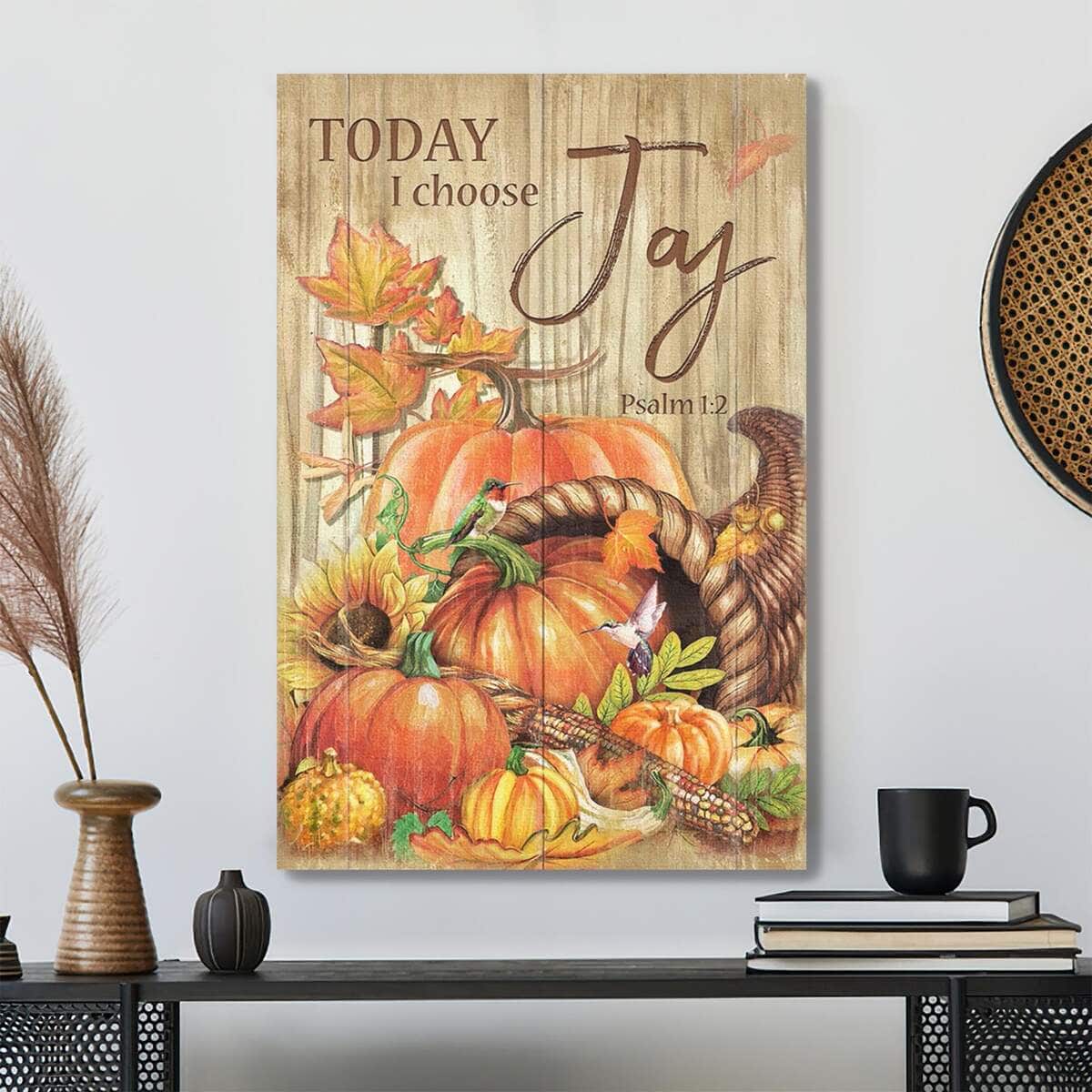 Pumpkin With Hummingbird Today I Choose Joy Bible Verse Scripture Canvas Print Pumpkin With Hummingbird Today I Choose Joy Bible Verse Scripture Canvas Print