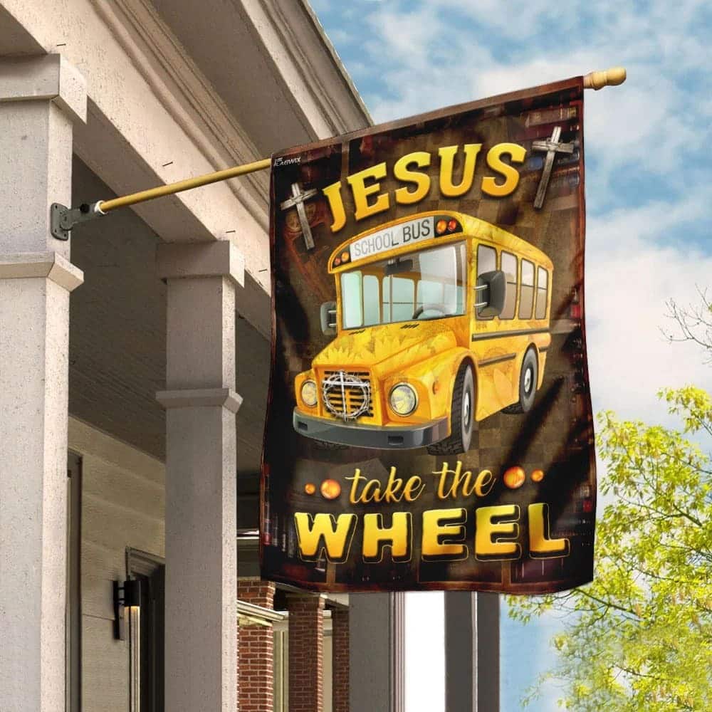 Jesus Take The Wheel School Bus Driver Religious Christian Garden Flag Jesus Take The Wheel School Bus Driver Religious Christian Garden Flag