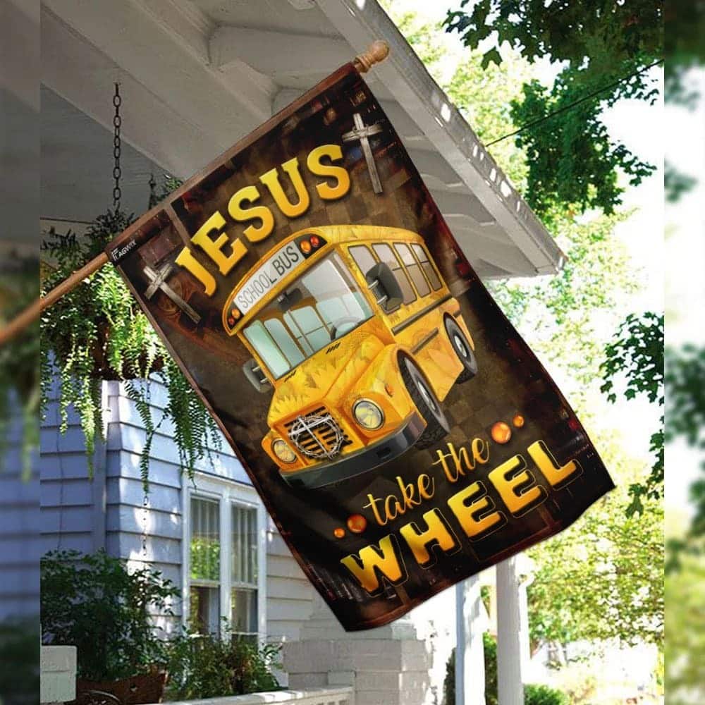 Jesus Take The Wheel School Bus Driver Religious Christian Garden Flag Jesus Take The Wheel School Bus Driver Religious Christian Garden Flag