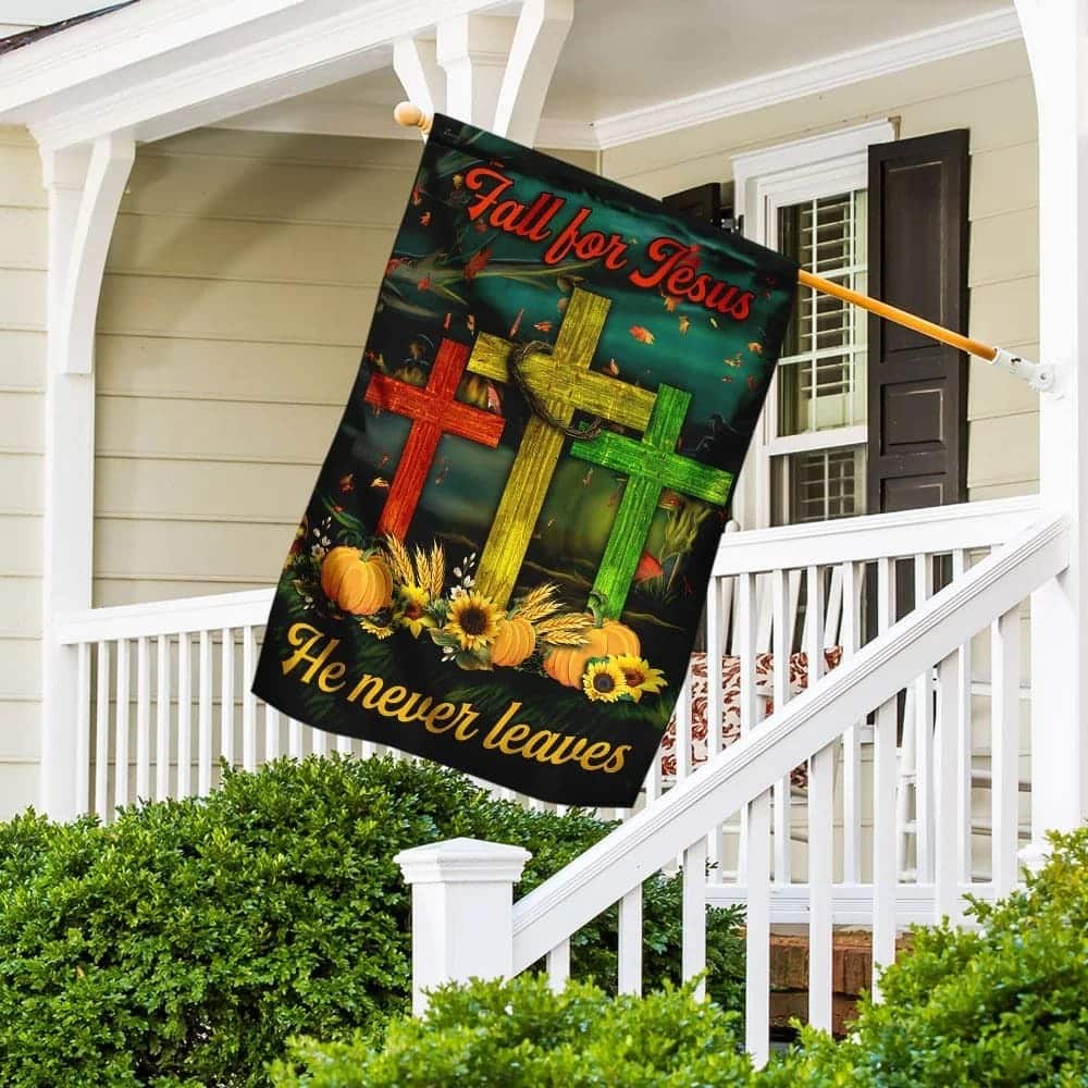 Fall For Jesus He Never Leaves Religious Christian Garden Flag
