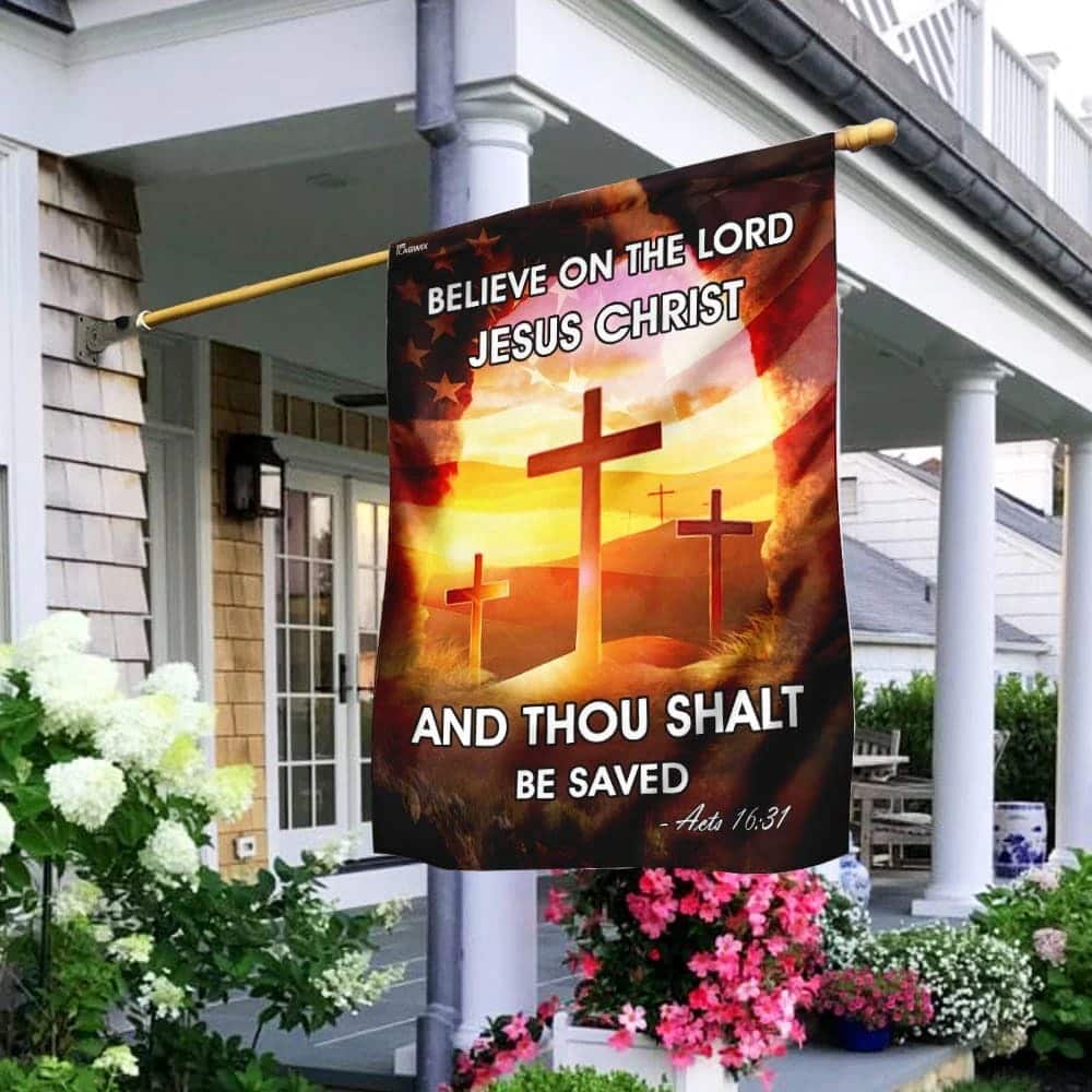 Believe On The Lord Jesus Christ Religious Christian Garden Flag