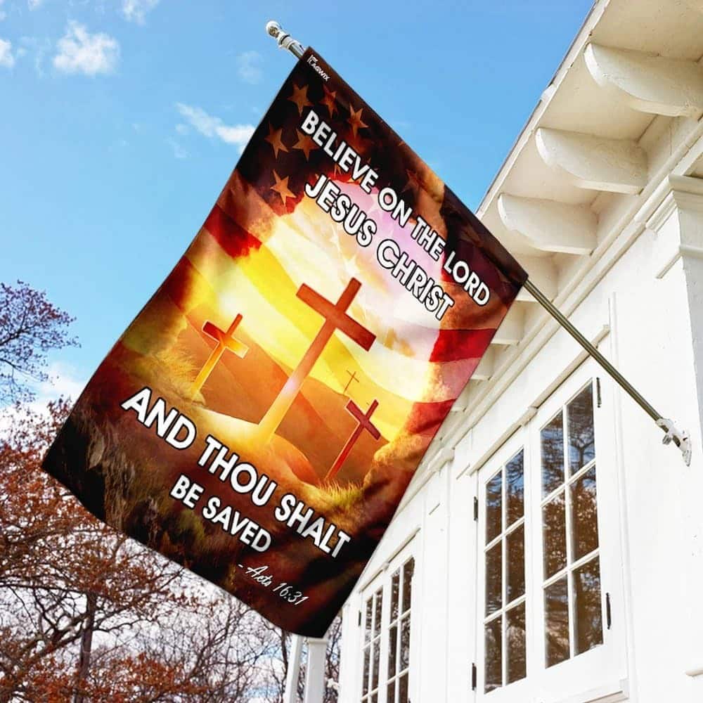 Believe On The Lord Jesus Christ Religious Christian Garden Flag