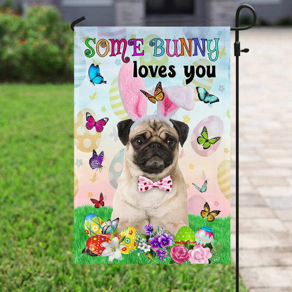 Pug Easter Some Bunny Loves You Religious Happy Easter Gift Garden Flag Pug Easter Some Bunny Loves You Religious Happy Easter Gift Garden Flag