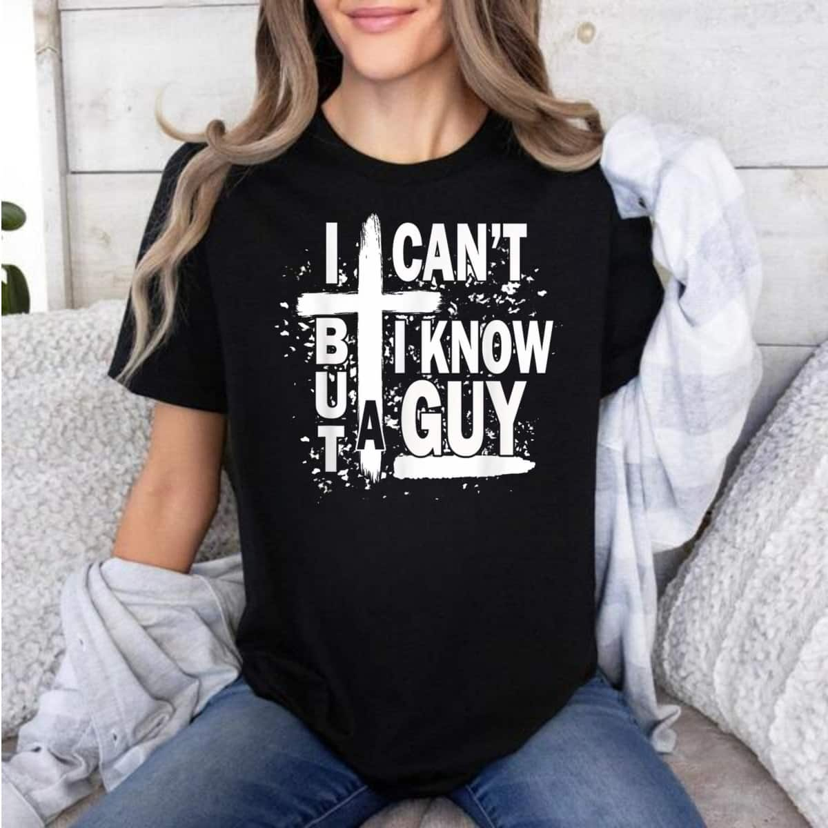 Christian I Can't But I Know A Guy Jesus Cross Funny T-Shirt