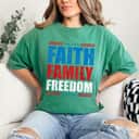 Faith Family Freedom 4th Of July Independence Day Gift T-Shirt Faith Family Freedom 4th Of July Independence Day Gift T-Shirt
