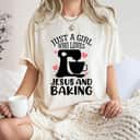Just A Girl Who Loves Jesus And Baking Baker Christian Lover T-Shirt