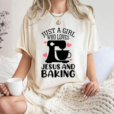 Just A Girl Who Loves Jesus And Baking Baker Christian Lover T-Shirt