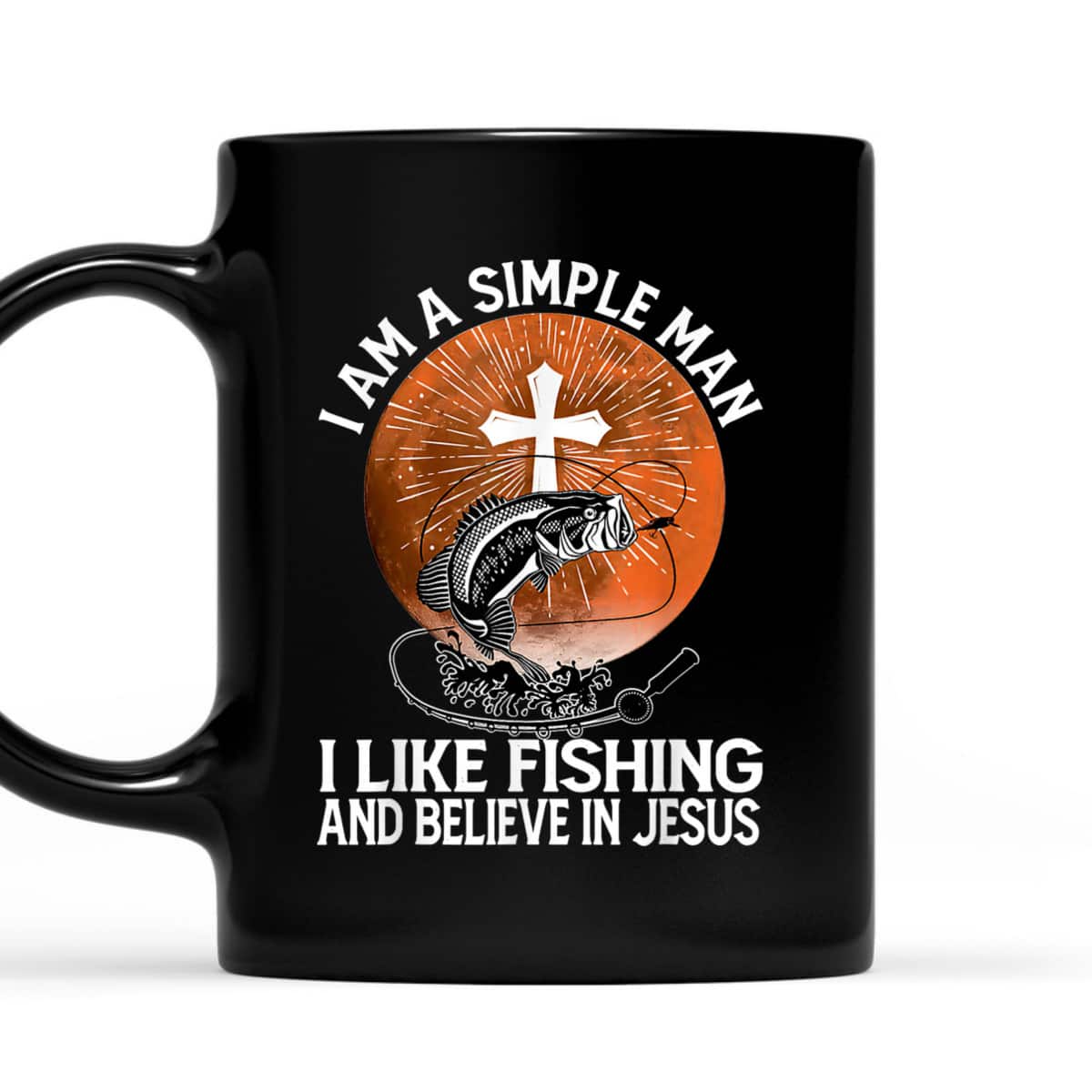 I Am A Simple Man I Like Fishing And Believe In Jesus T-Shirt I Am A Simple Man I Like Fishing And Believe In Jesus T-Shirt