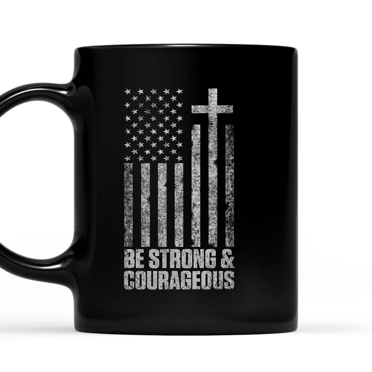Be Strong And Courageous Christian American Flag July 4th T-Shirt Be Strong And Courageous Christian American Flag July 4th T-Shirt