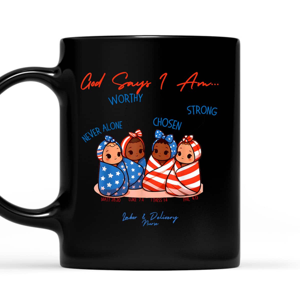 God Says I Am Labor And Delivery Nurse 4th Of July Christian T-Shirt God Says I Am Labor And Delivery Nurse 4th Of July Christian T-Shirt