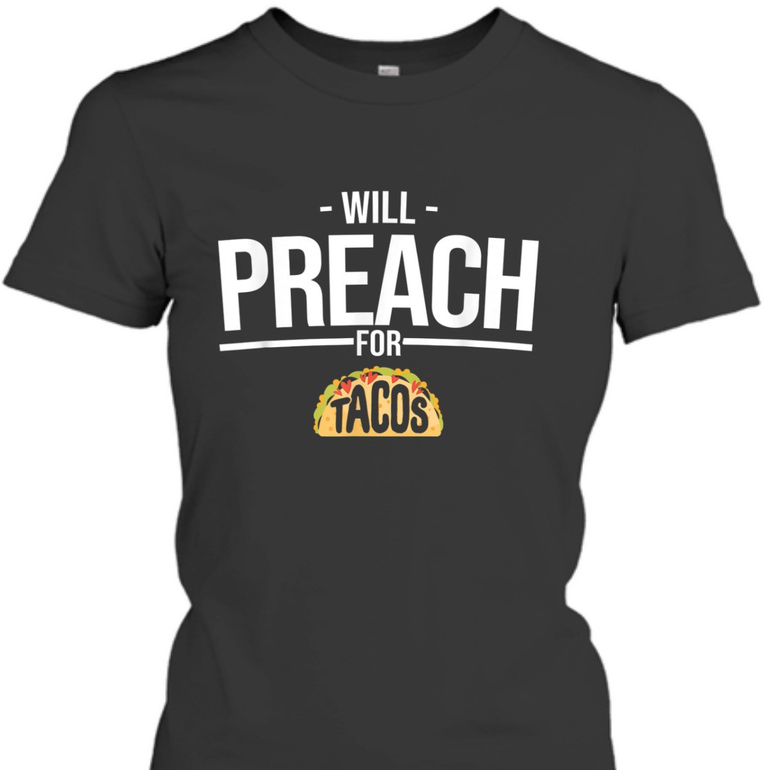 Will Preach For Tacos Funny T-Shirt For Christian Pastor Will Preach For Tacos Funny T-Shirt For Christian Pastor