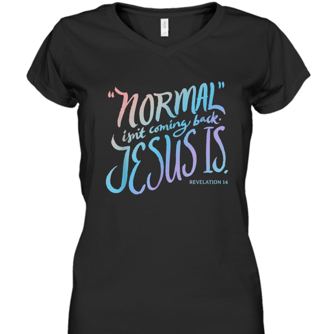 Normal Isn't Coming Back Jesus Is Revelation 14 Bible Verse T-Shirt For Jesus Lovers
